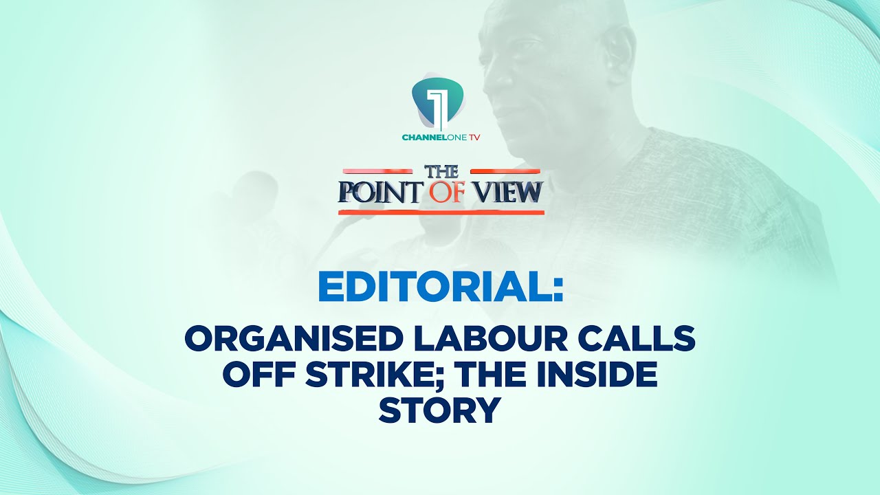 Organised Labour Calls Off Strike: The Inside Story