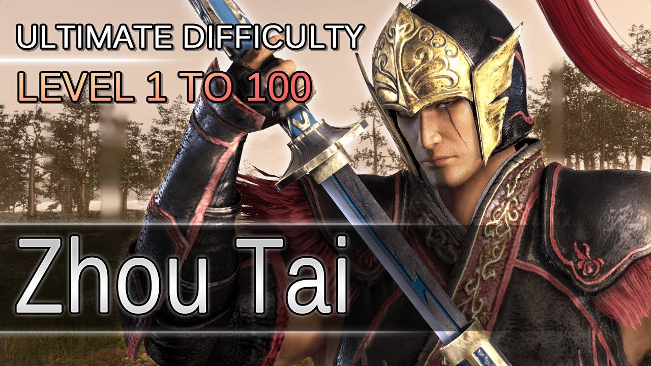 Dynasty Warriors 9 - Zhou Tai - Level 1 to 100 - Ultimate Difficulty