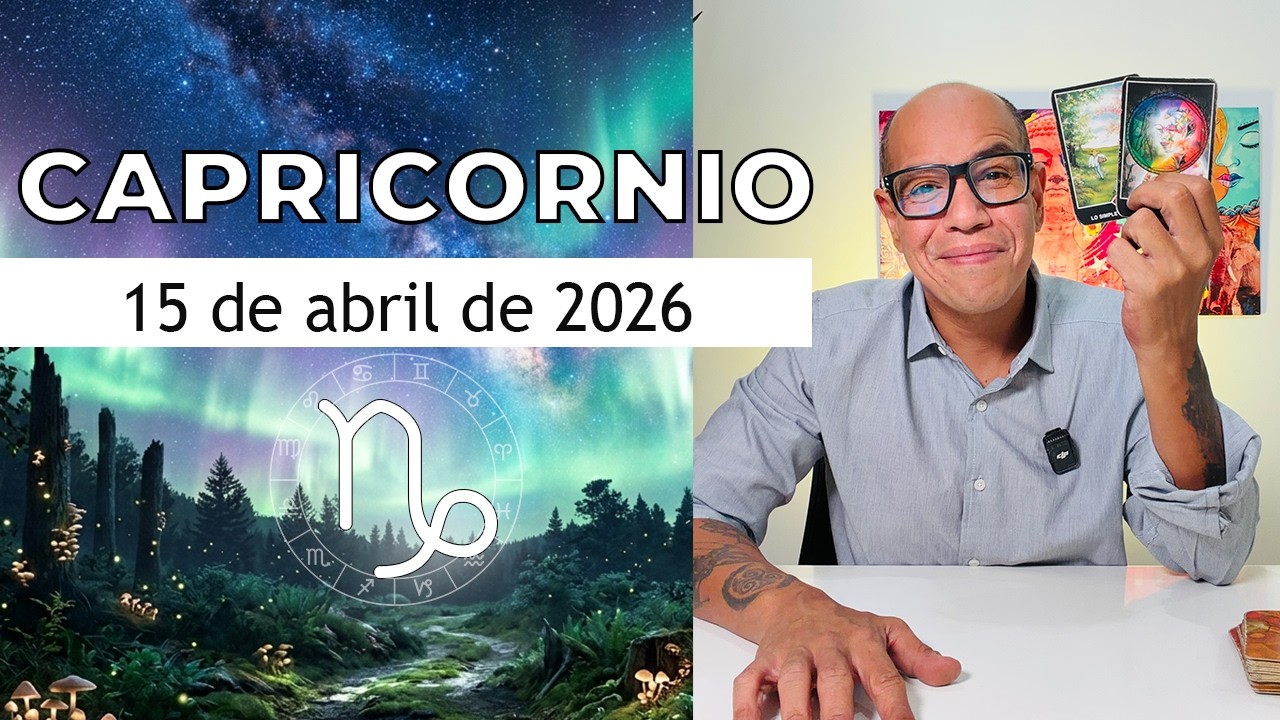 CAPRICORNIO | Hor&oacute;scopo de hoy 15 de Abril 2026