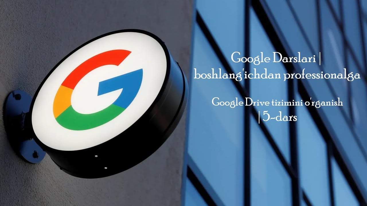 Google Drive tizimini o'rganish