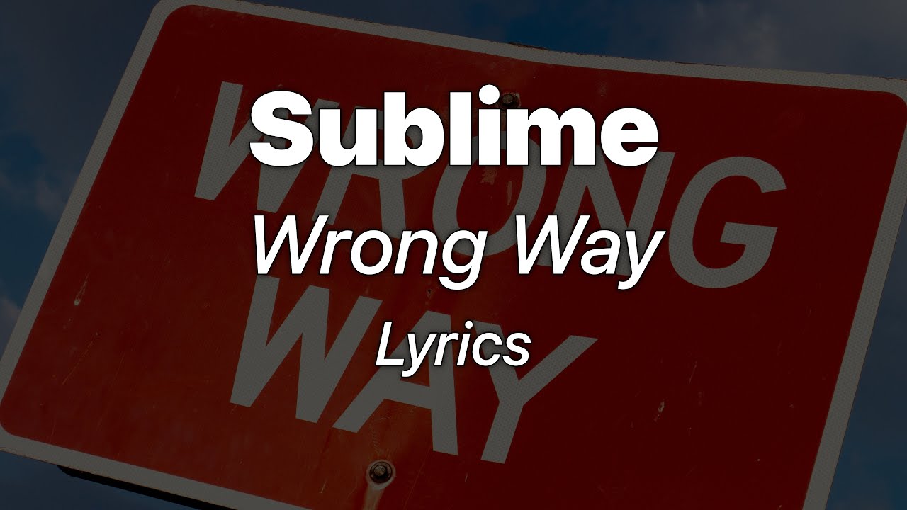 Sublime - Wrong Way (Lyrics)