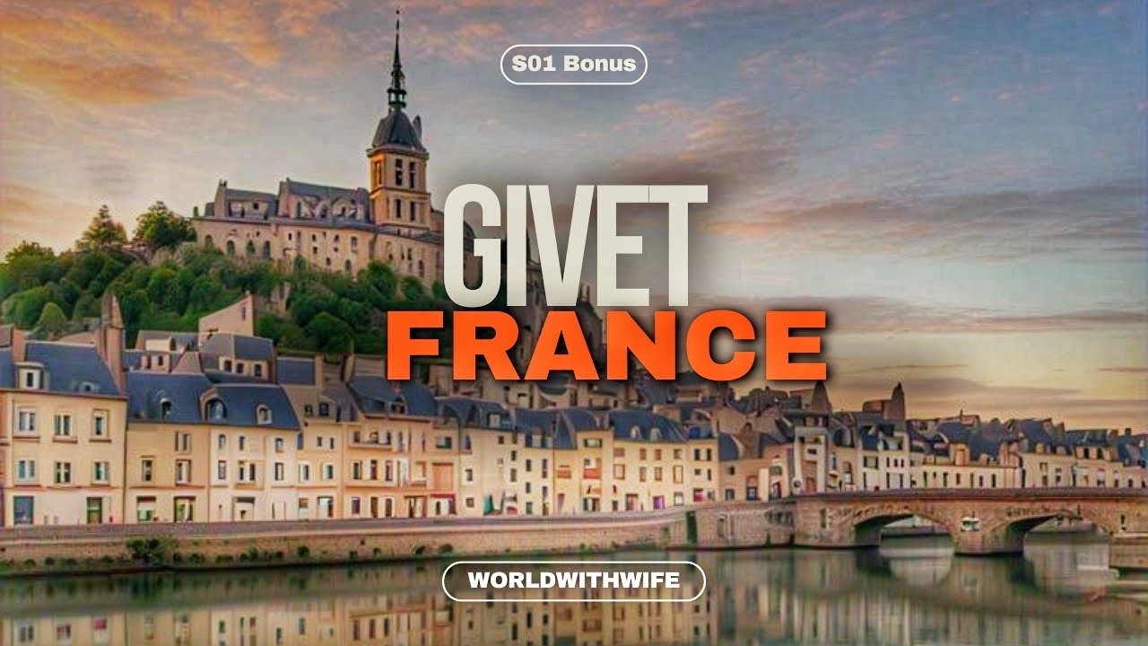 GIVET  - Tourist Guide of a French Tranquil Escape - 4K