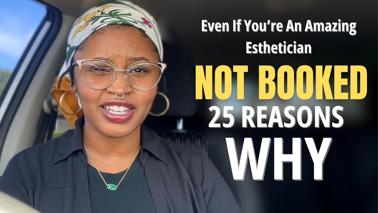 25 Reasons You’re Not Booked — Even If You’re an Amazing Esthetician 🙃