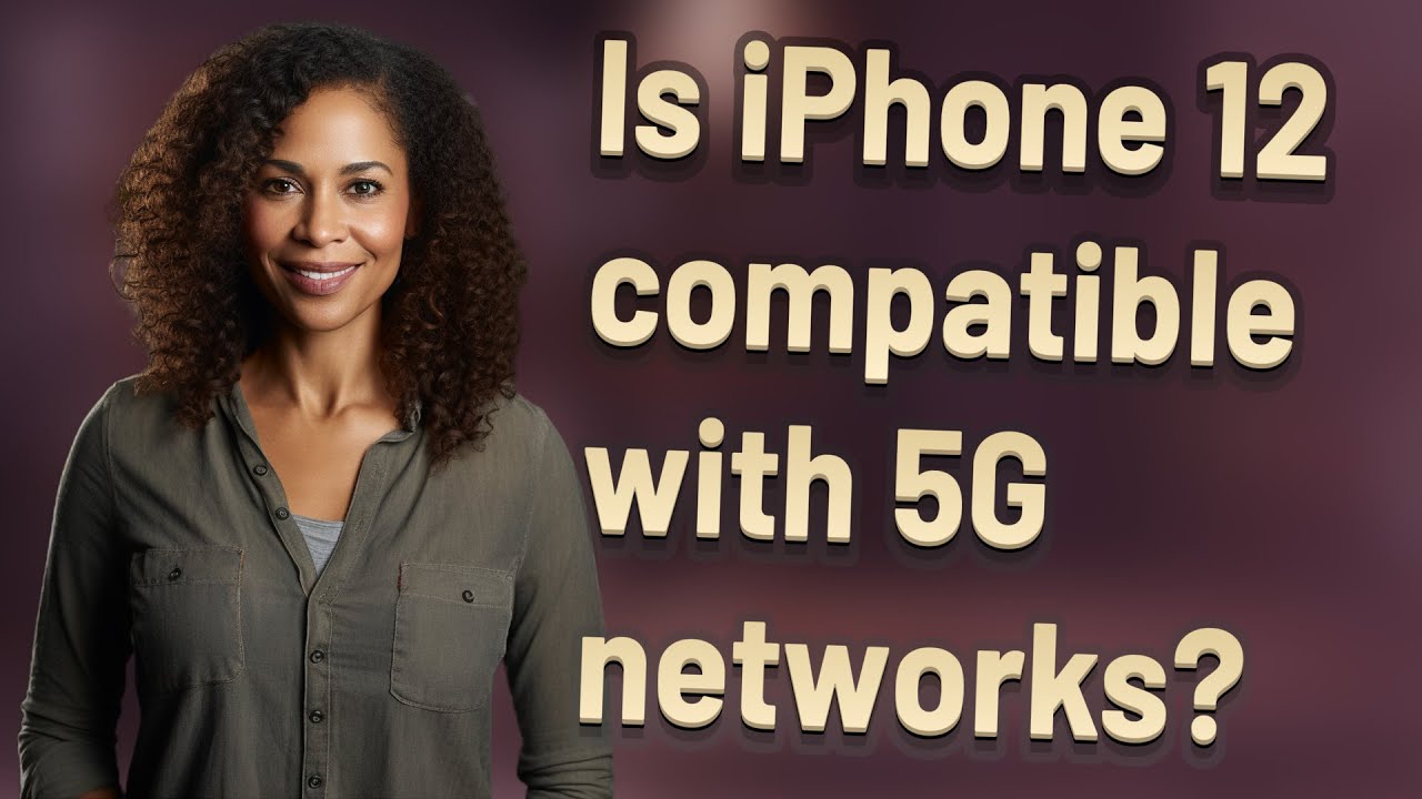 Is iPhone 12 compatible with 5G networks?