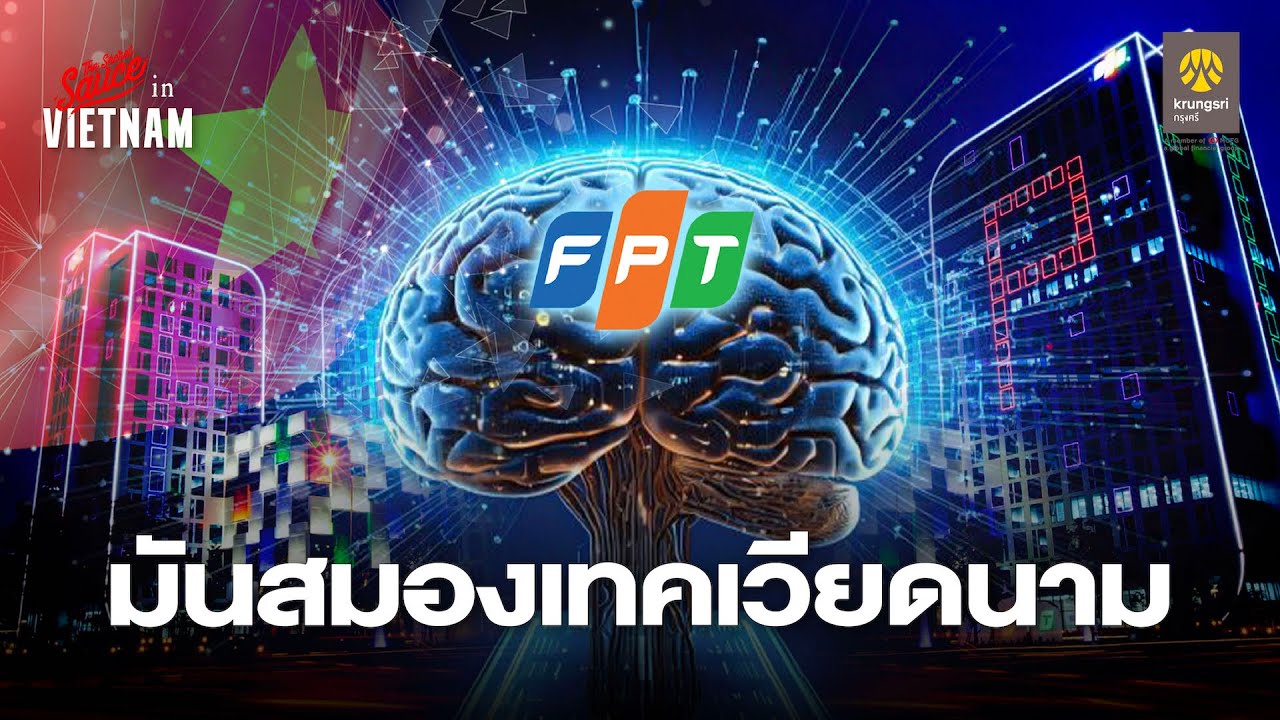 FPT ชำแหละสมองเทคโนโลยีเวียดนาม 200,000 ล้าน | The Secret Sauce in Vietnam x Krungsri EP.3