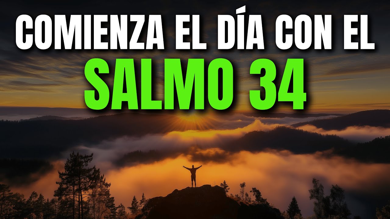 ORACIÓN DE LA MAÑANA CON EL SALMO 34 | PODEROSA ORACIÓN DE LIBERACIÓN, CONFIANZA Y ALABANZA A DIOS