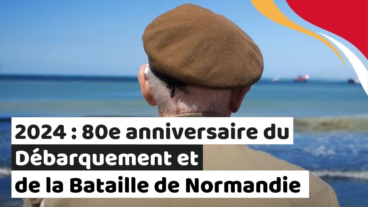 2024 : 80e anniversaire du Débarquement et de la Bataille de Normandie.