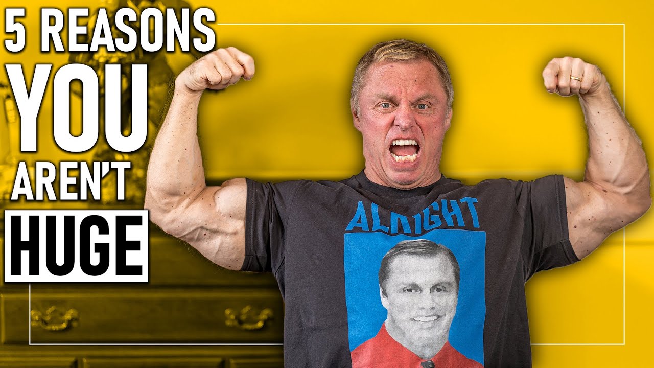*5* Reasons You Aren't Getting HUGE
