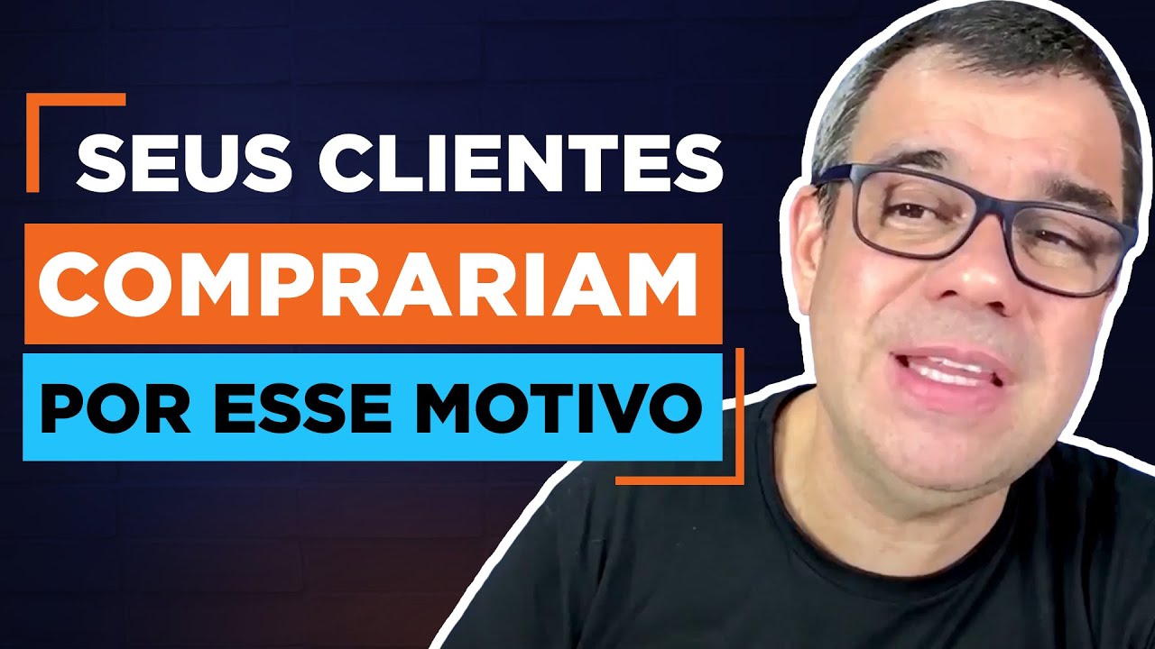 Seus clientes COMPRARIAM por ESSE MOTIVO - Dr Vendas