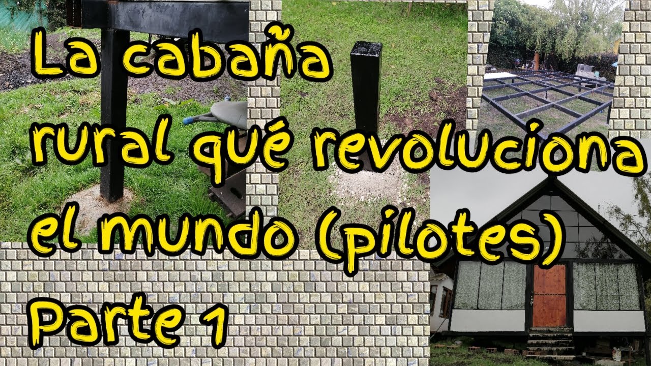 Cabaña en estructura metalica parte 1(pilotes )