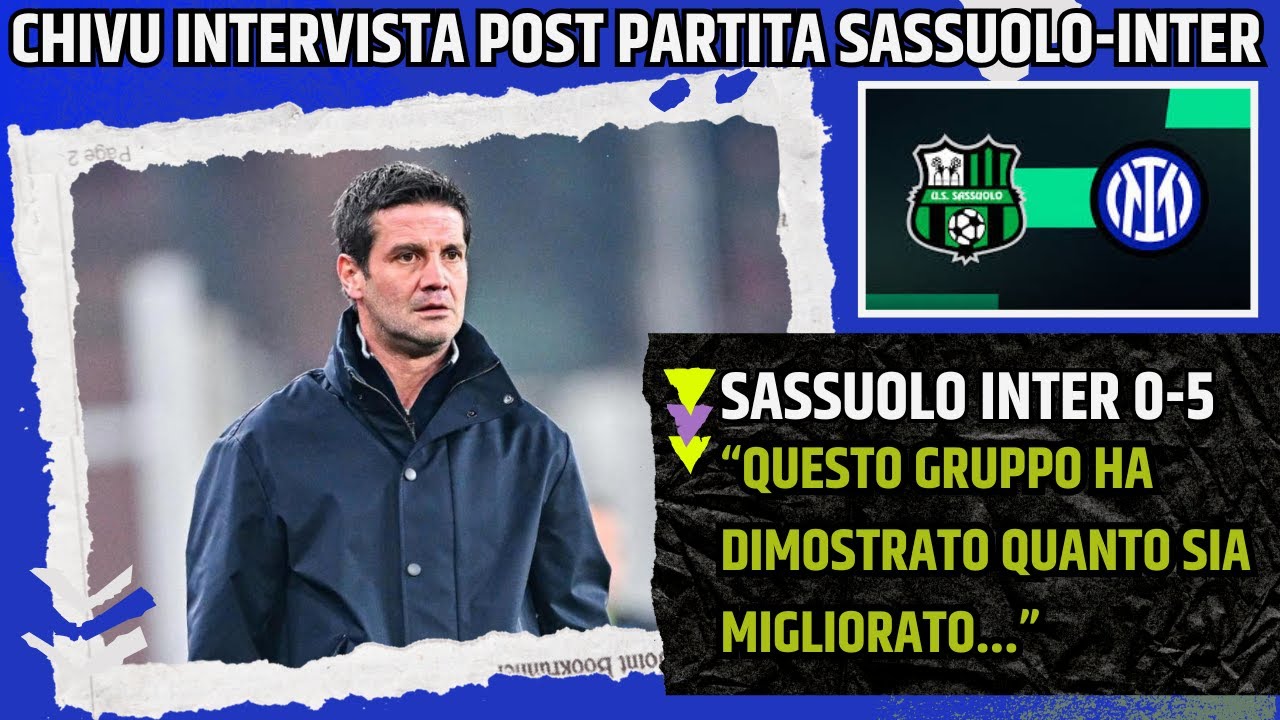 CRISTIAN CHIVU INTERVISTA POST SASSUOLO INTER: