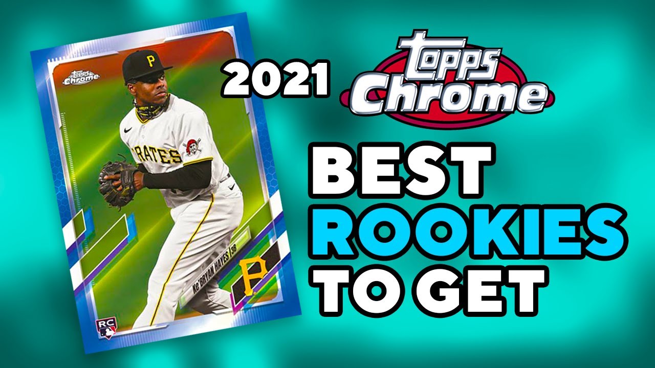 2021 Topps Chrome — Top 15 Rookies To Look For And Invest In