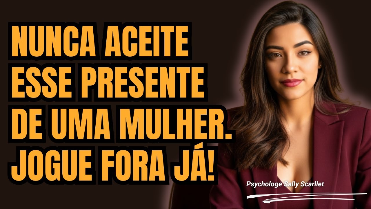 Se uma mulher Te Der ISSO de Presente, Jogue Fora Imediatamente