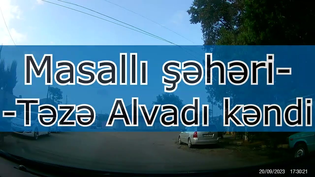 Masallı şəhəri - Təzə Alvadı kəndi