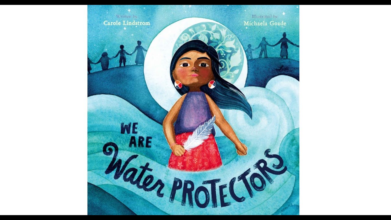 We Are Water Protectors by Carole Lindstrom