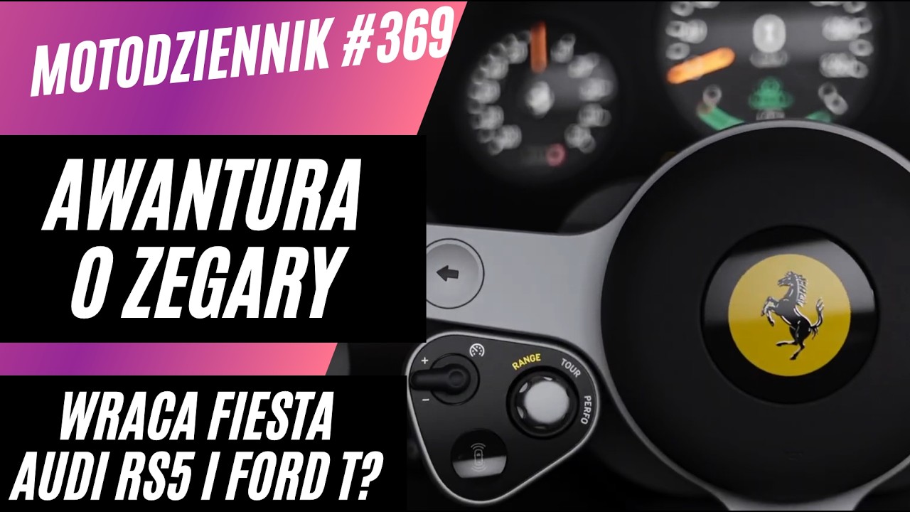 #Motodziennik 369 Wrócą sedany i Fiesta, inżynieria wsteczna, Audi RS5 i Ferrari Luce, i awantura:)