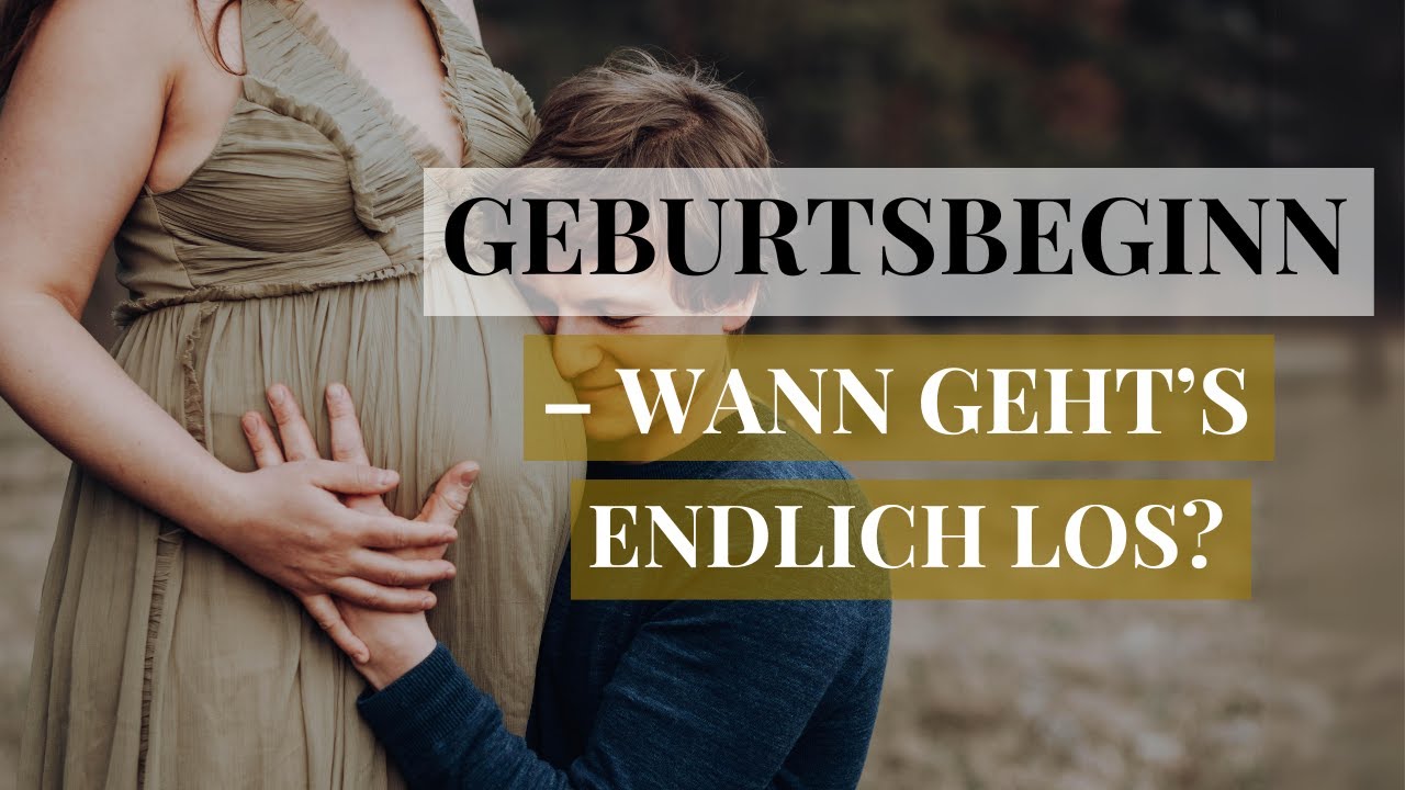Der Geburtsbeginn – wann geht’s endlich los?