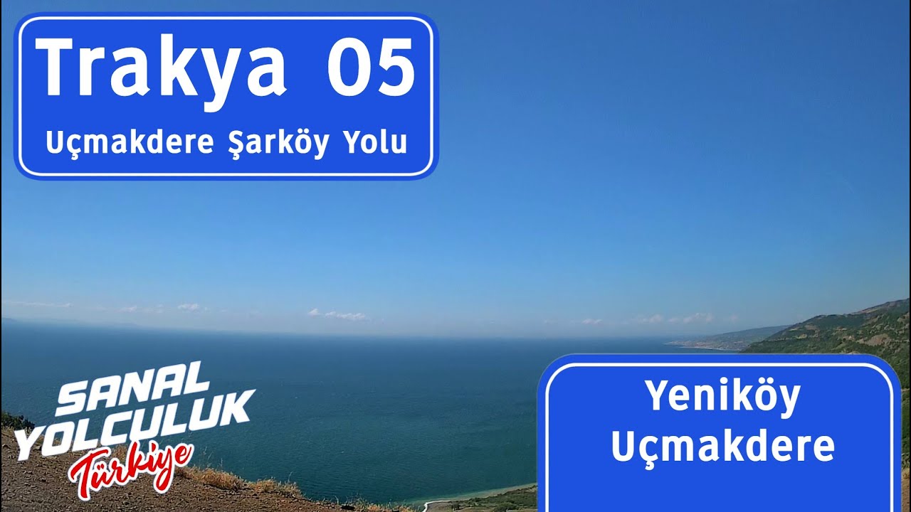 Trakya 05: Uçmakdere Şarköy Yolu - Yeniköy Uçmakdere