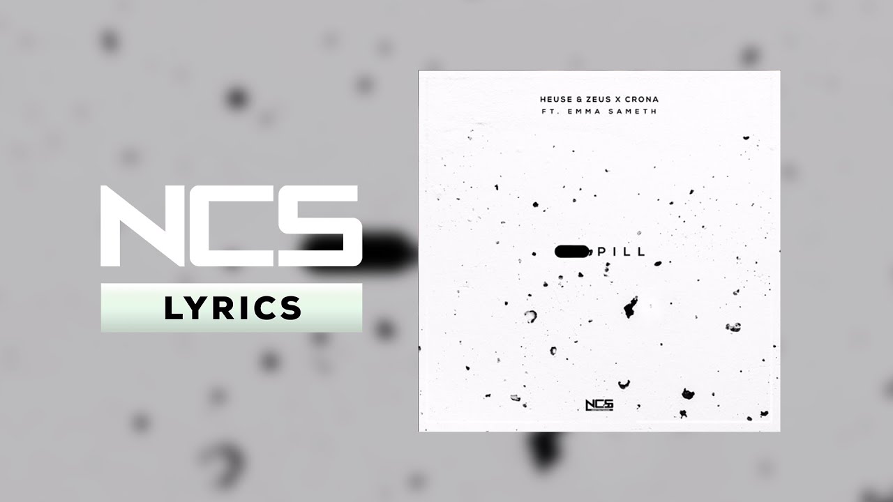 Heuse & Zeus X Crona &ndash; Pill [NCS Lyrics]