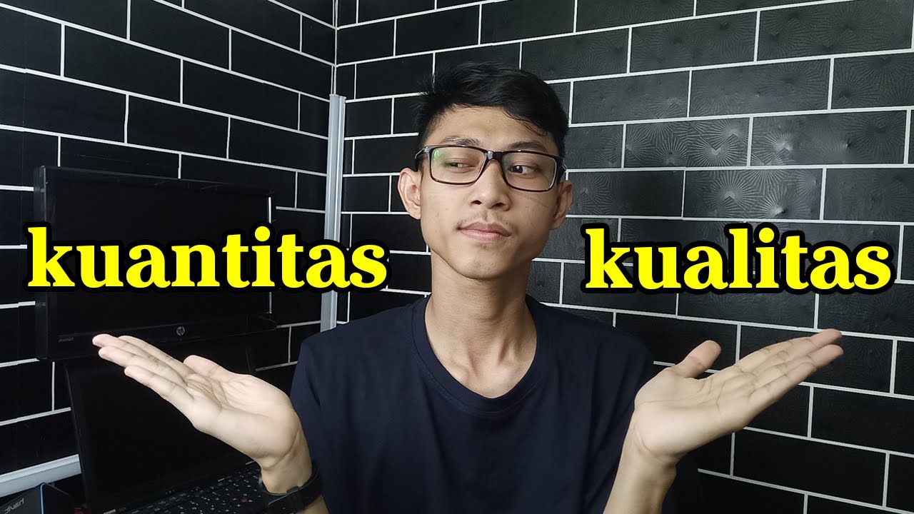 KUALITAS atau KUANTITAS ?! | QUALITY VS QUANTITY