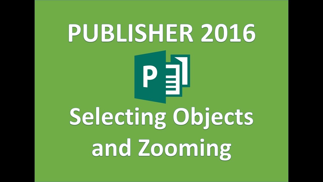 Publisher 2016 - Selecting Objects - How To Select an Object, Zoom, and View Boundaries in MS 365