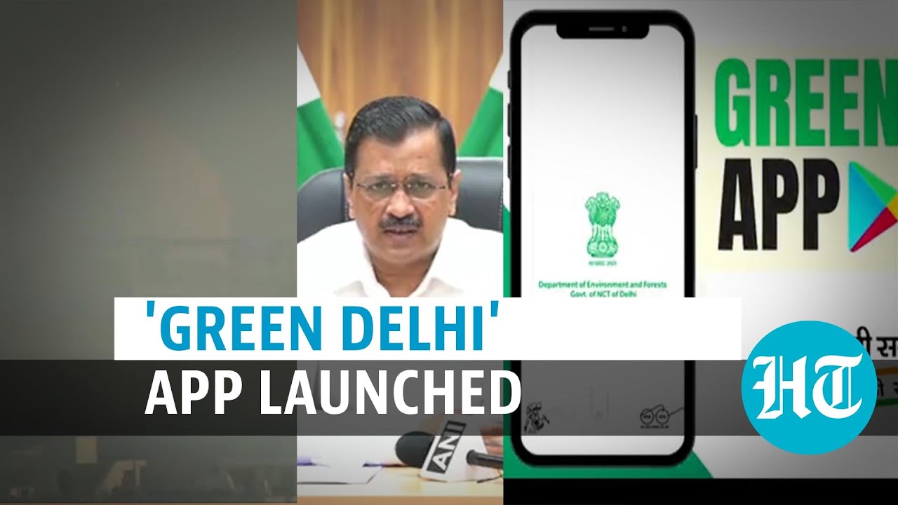 Kejriwal launches &lsquo;Green Delhi' app as air quality dips to severe category