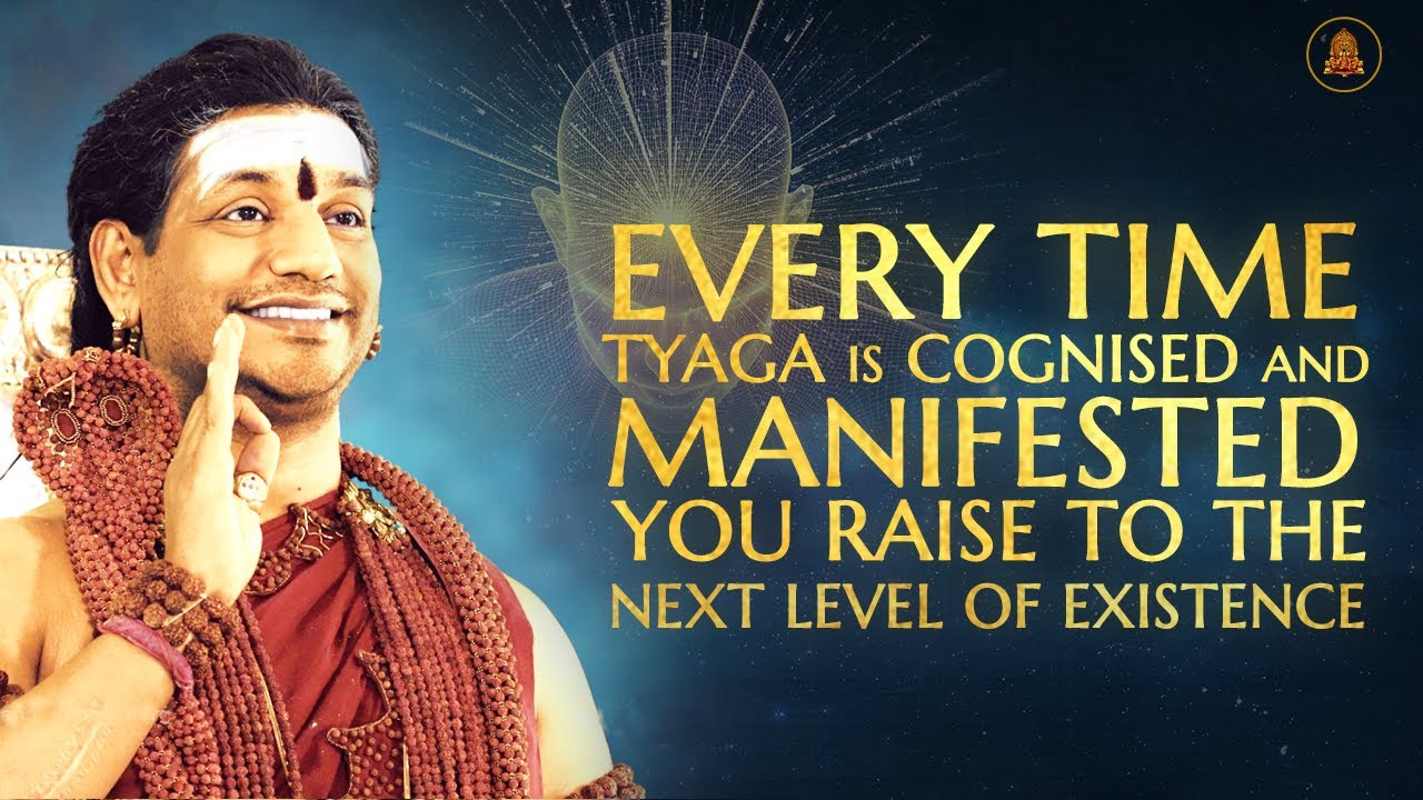 Every Time Tyaga Is Cognised And Manifested, You Raise To The Next Level Of Existence | 29 Feb 2020