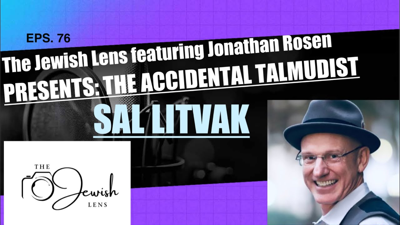 The Jewish Lens presents: The Accidental Talmudist, Sal Litvak!