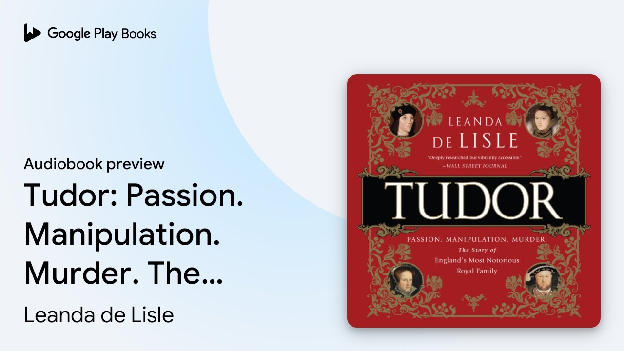 Tudor: Passion. Manipulation. Murder. The Story… by Leanda de Lisle · Audiobook preview