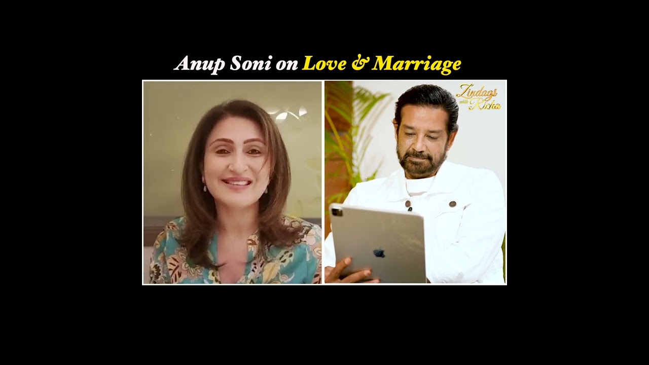 Anup Soni on Love & Marriage