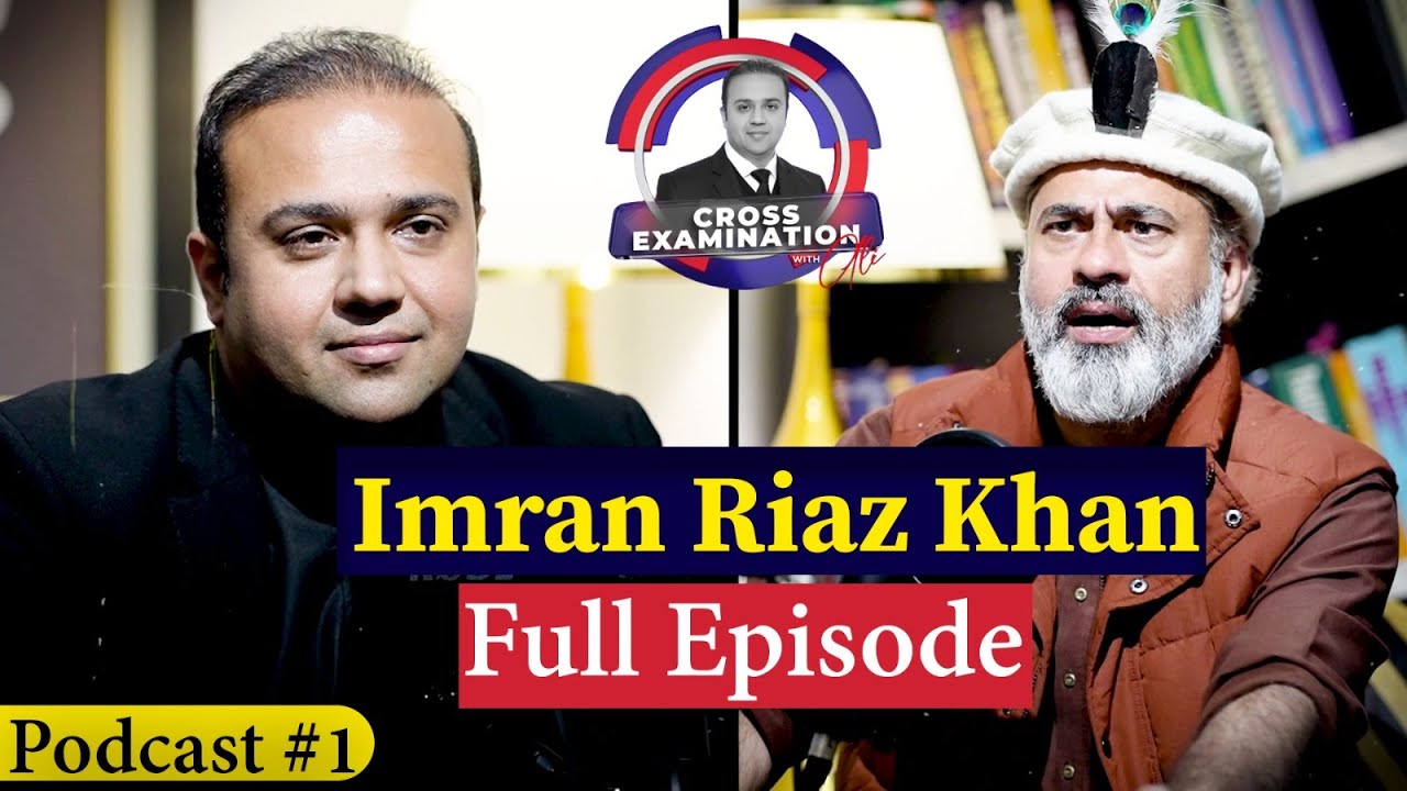 Imran Riaz Khan Is Back | Cross Examination With Mian Ali Ashfaq | Full Episode | Podcast #1