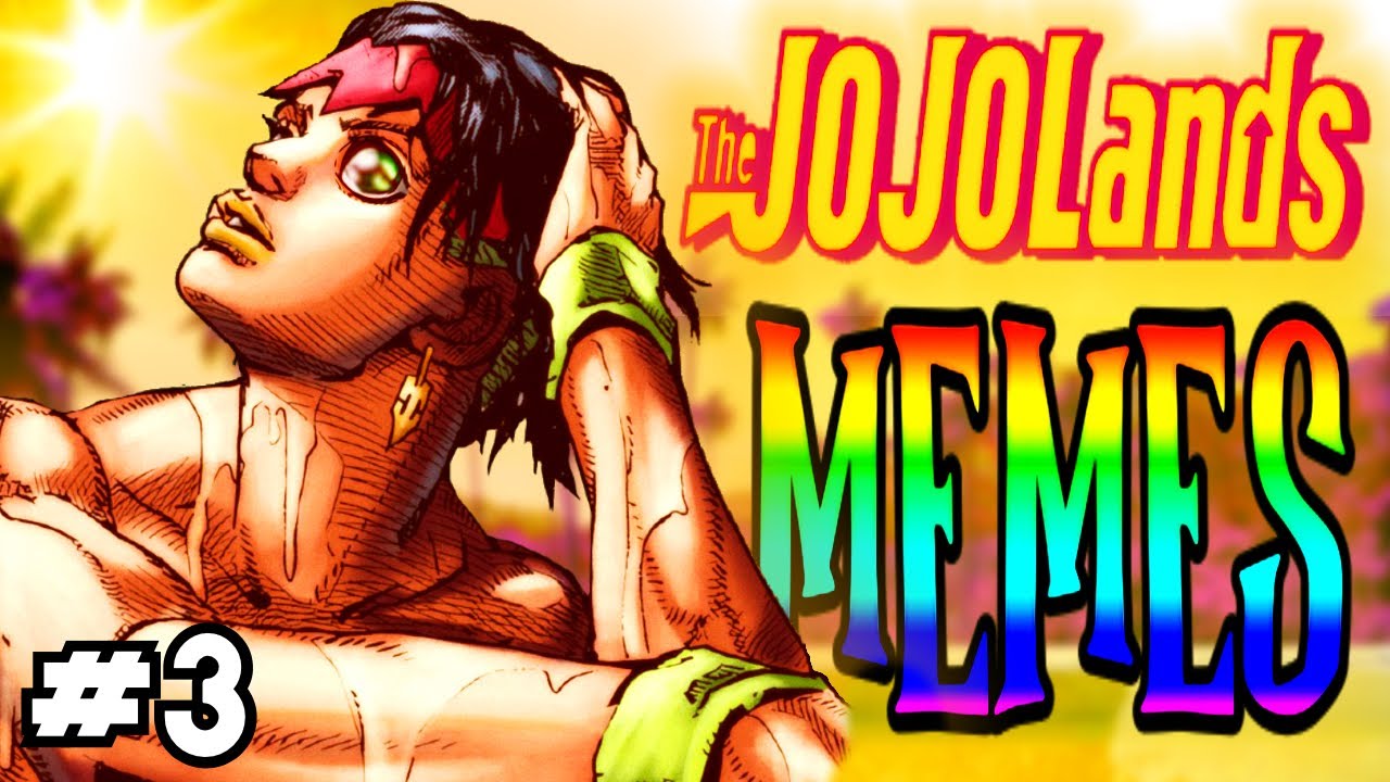 JOJOLANDS MEMES #3