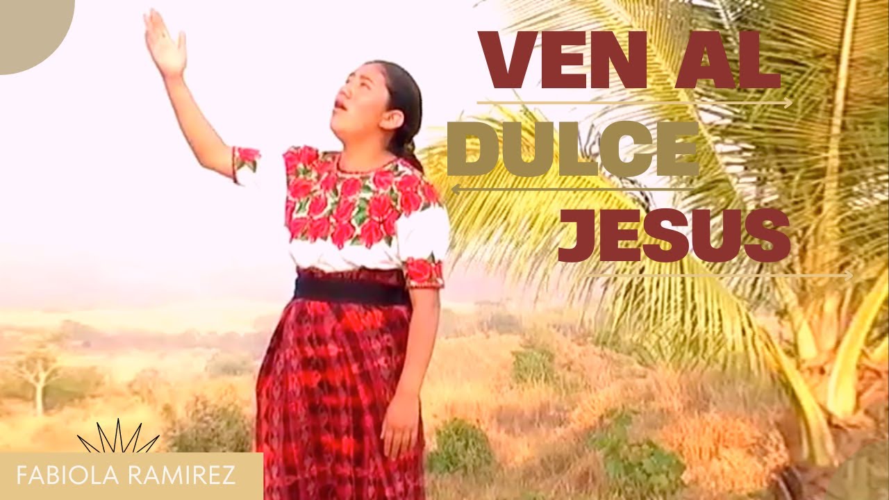 Fabiola Ramirez - Ven al Dulce Jesús (Video Oficial)