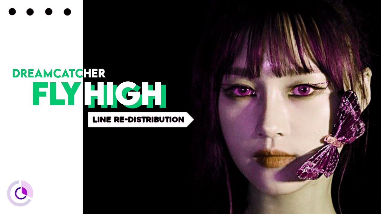 How should DREAMCATCHER (드림캐쳐) sing FLY HIGH ( Line Re-Distribution )