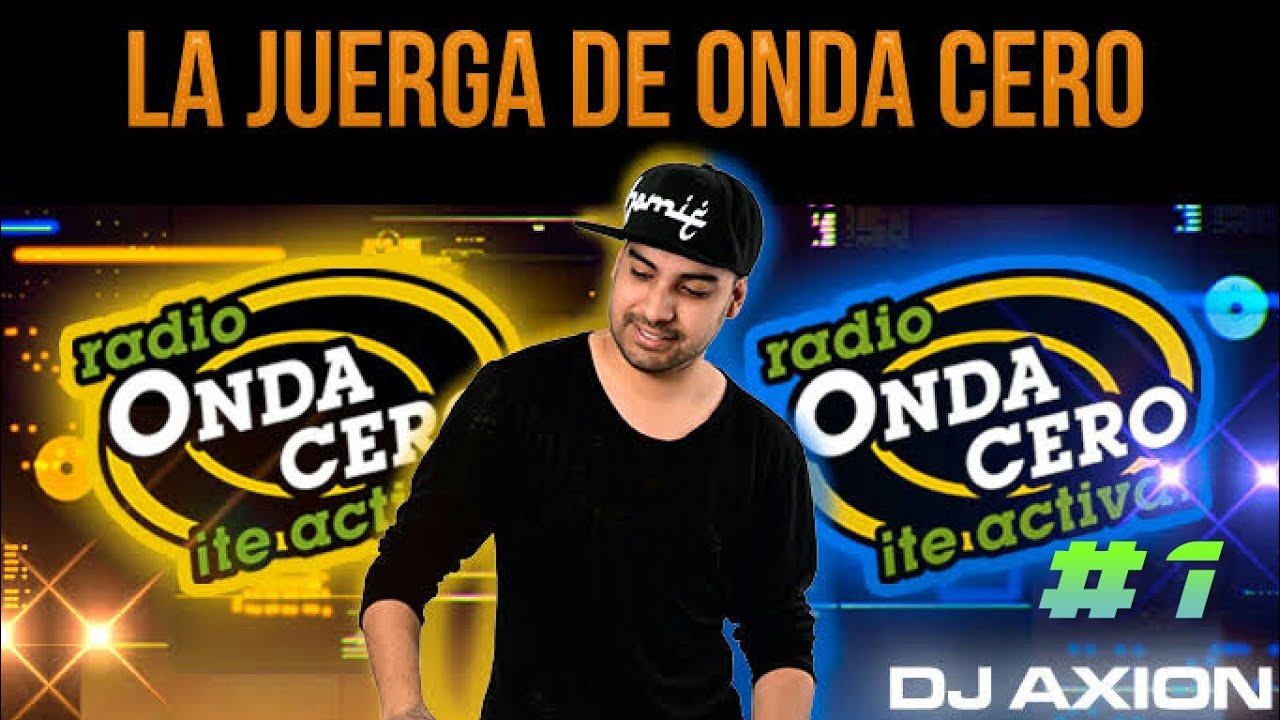 Dj Axion - La Juerga De Onda Cero #1 Parte (Edición Especial)
