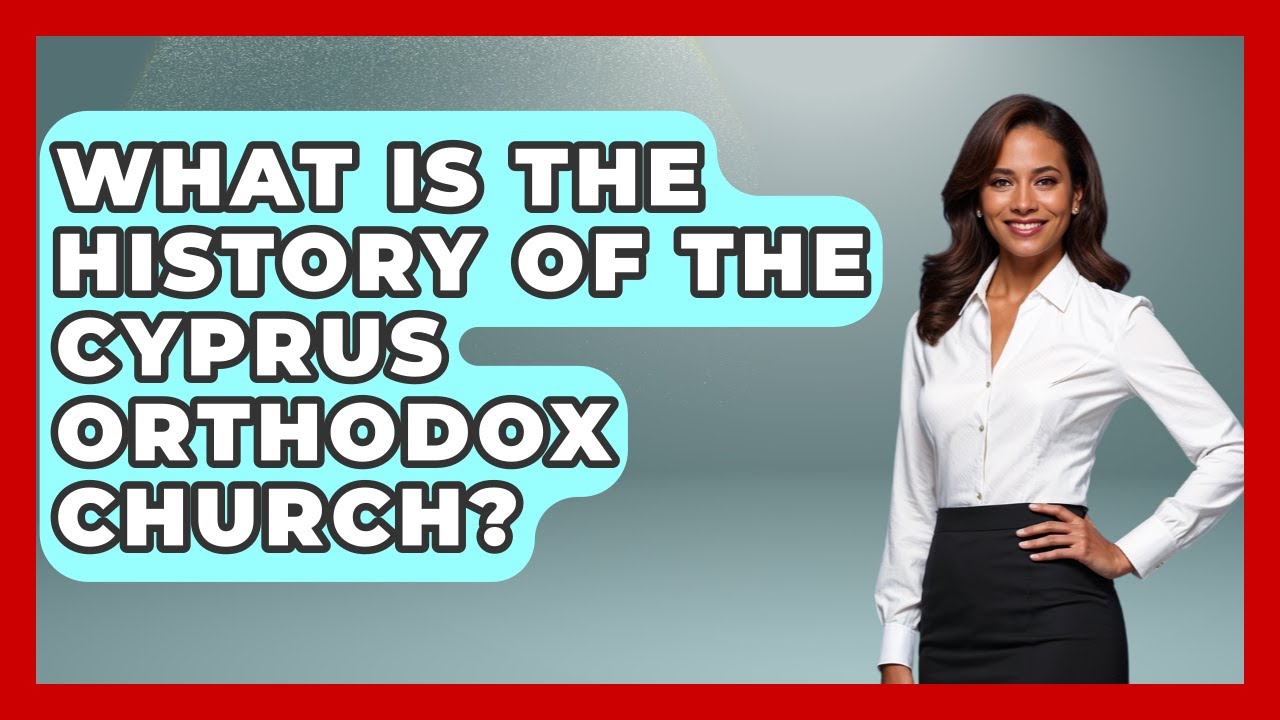 What Is The History Of The Cyprus Orthodox Church? - TalkingSoutheastEurope