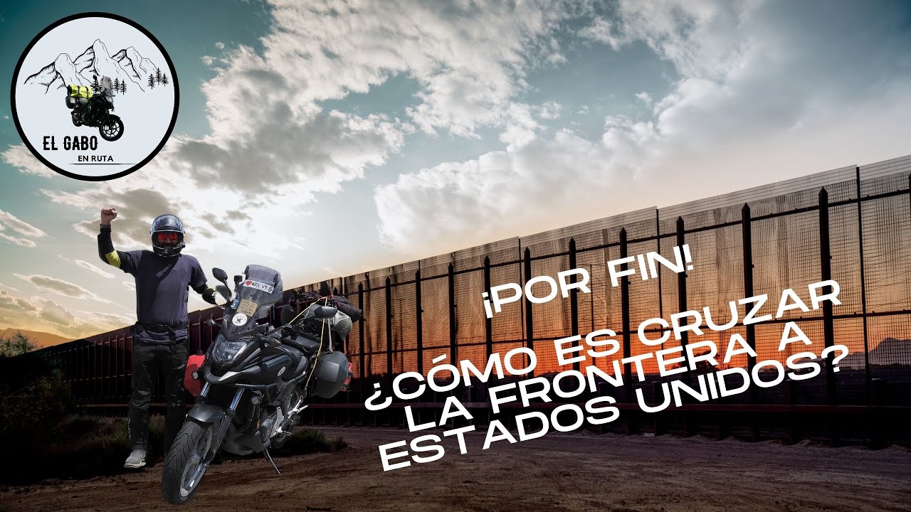 Cuarta Parte: Cruzando la frontera de Estados Unidos.