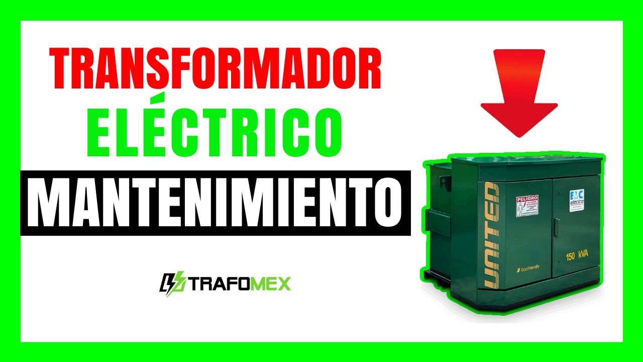 🔥TRANSFORMADOR ELÉCTRICO: MANTENIMIENTO Y PRUEBAS