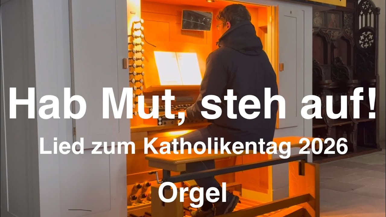 Hab Mut, steh auf! (Offizielles Lied zum Katholikentag 2026) – Orgel || II an I