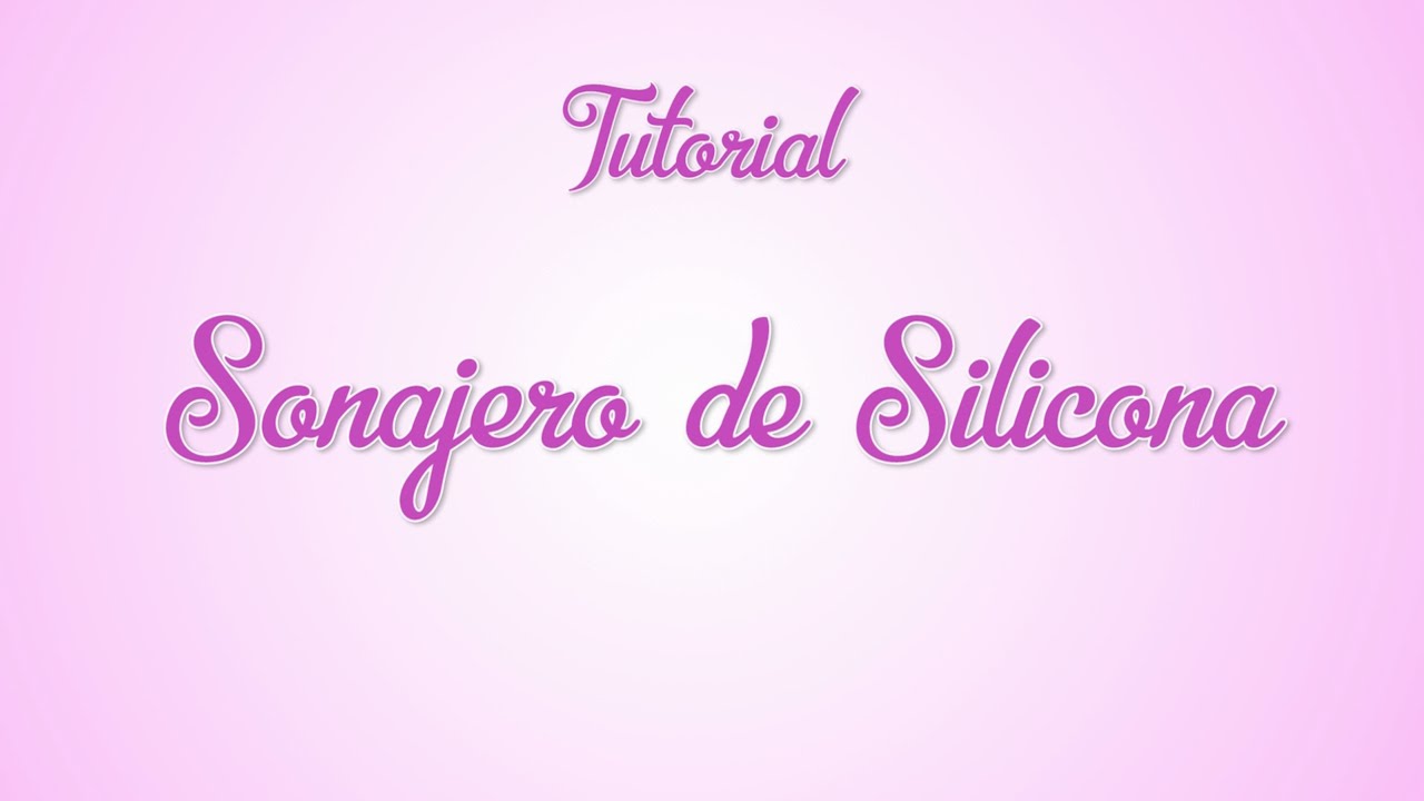 Tutorial - Sonajero de silicona
