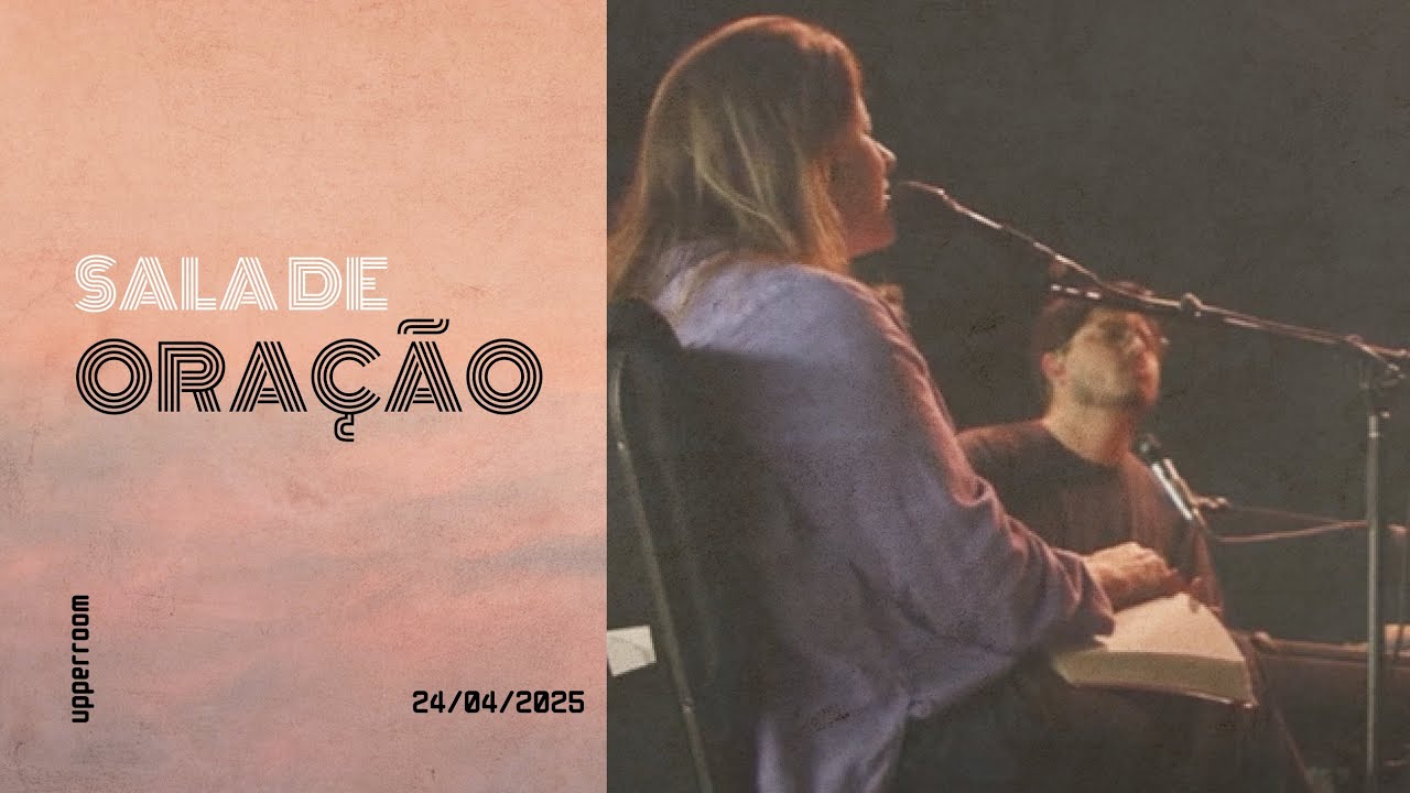 Sala de oração 24/04/25 (Turno Completo) |  UPPERROOM