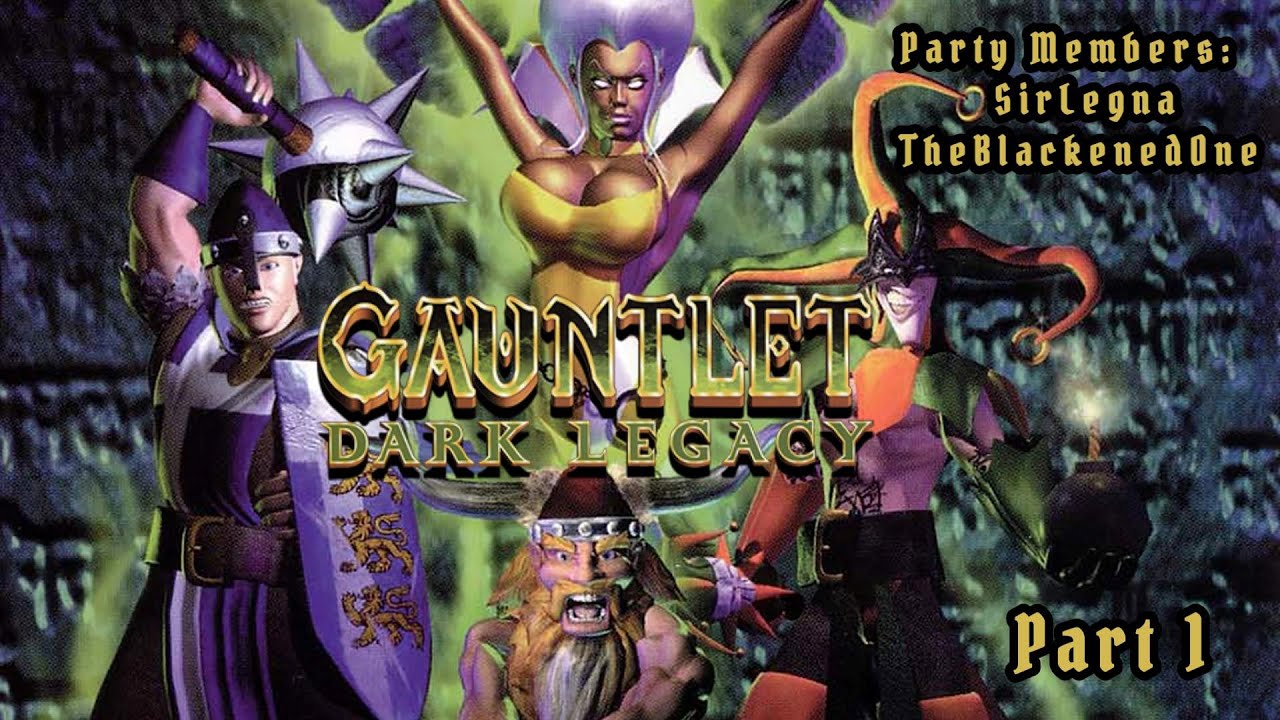 A Dark Gauntlet of Legacy Proportions begins! | SirLegna & TheBlackenedOne&rsquo;s Quest - Part 1