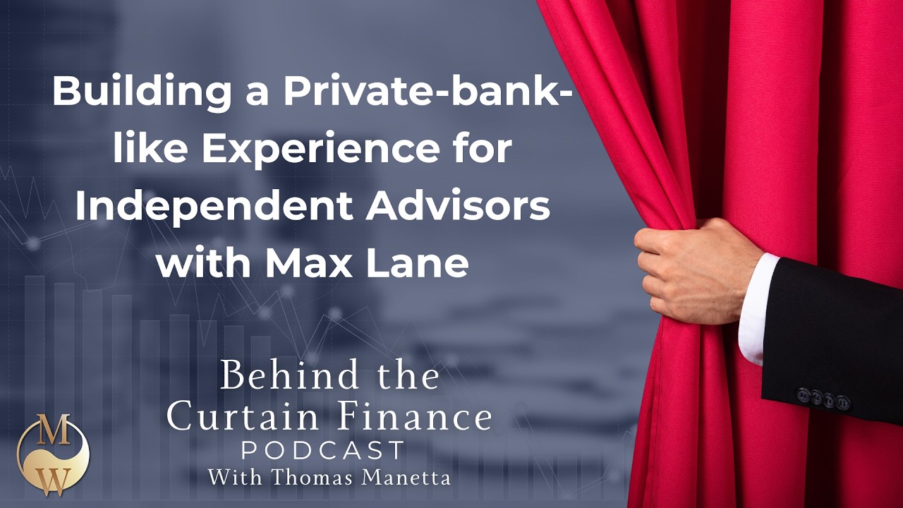 Building a Private-bank-like Experience for Independent Advisors with Max Lane (Ep. 20)