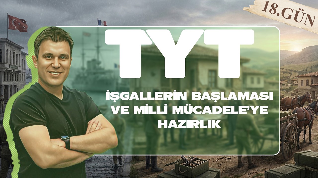 18) TYT TARİH - XVIII. ÜNİTE: Millî Mücadele Hazırlık Dönemi🔔