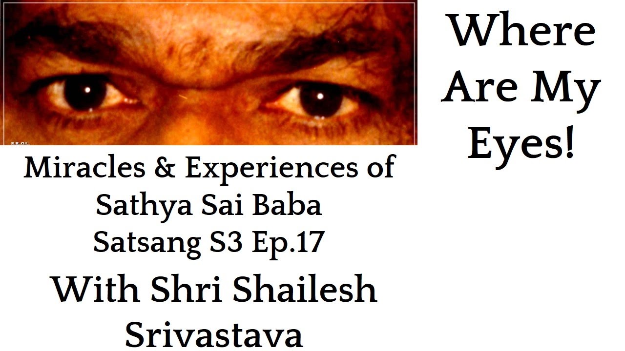 Shri Sailesh Shrivastava Satsang 3 Ep.17 | Miracles & Experiences of Sathya Sai Baba