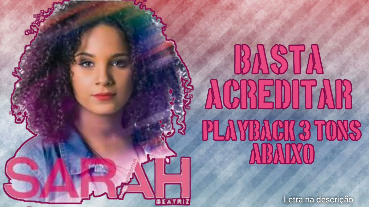 Basta acreditar Sarah Beatriz PB 3 tons abaixo