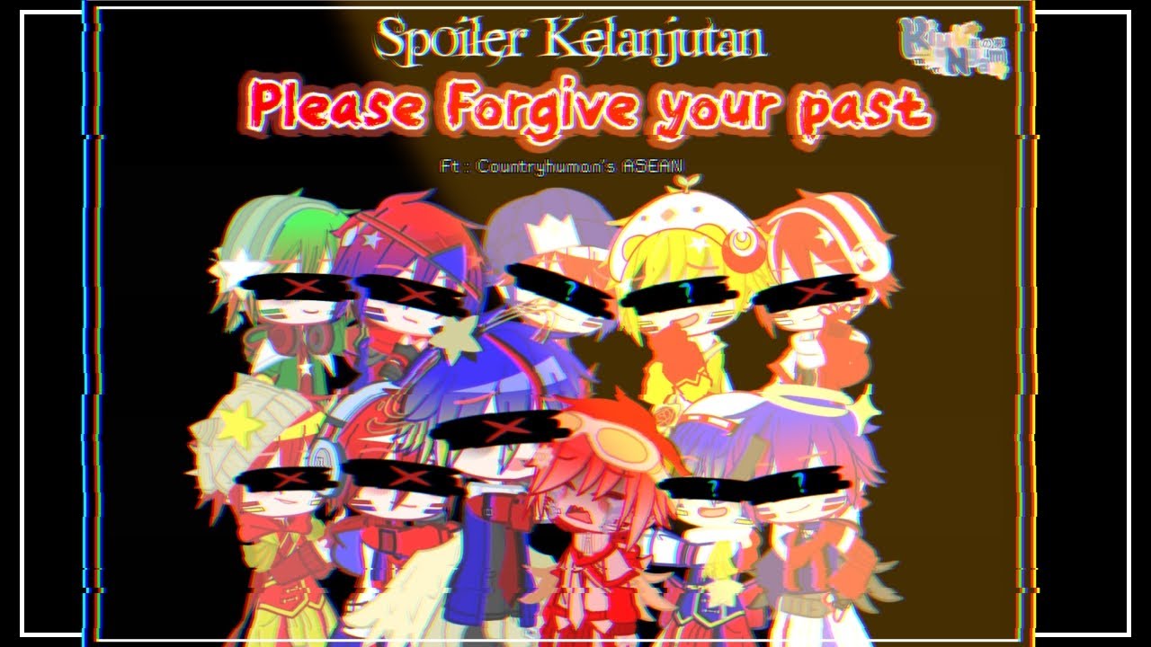 { 🩸 } Spoiler Lanjutan — PLEASE FORGIVE YOUR PAST🩹//Ft. Countryhuman's ASEAN  || ⋆. 𐙚 ˚Gacha Club 🇮🇩