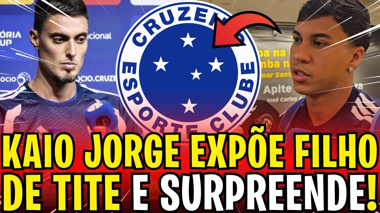 URGENTE! KAIO JORGE ABRE O JOGO SOBRE FILHO DE TITE E SURPREENDE TORCIDA! NOTÍCIAS DO CRUZEIRO