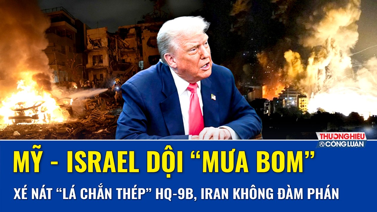 Thời sự Quốc tế tối 2/3: Mỹ - Israel dội “mưa bom” xé nát “lá chắn thép” HQ-9B, Iran không đàm phán