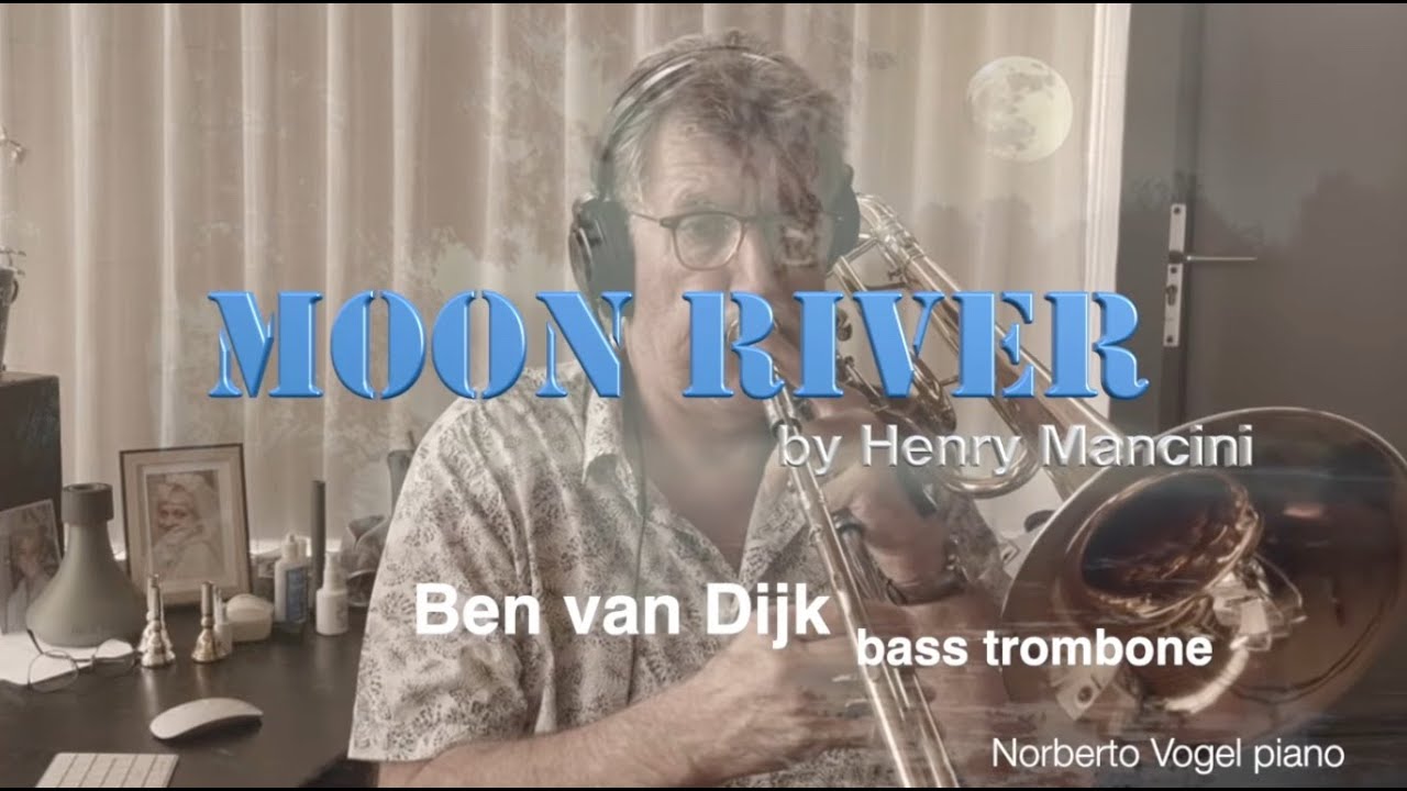 Ben van Dijk - bass trombone MOON RIVER